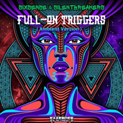 Sixsense & SilentBreakers - Full On Triggers ( Ambient Version ) 2025