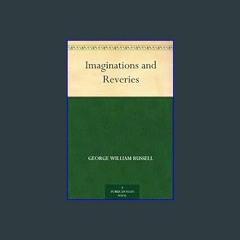 [Read Pdf] 📖 Imaginations and Reveries     Kindle Edition ^DOWNLOAD E.B.O.O.K.#