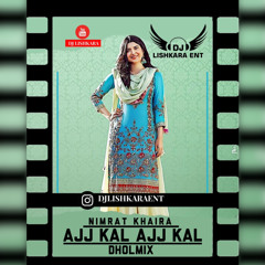 AJJ KAL AJJ KAL - NIMRAT KHAIRA - DJ LISHKARA