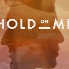 Hold on Me
