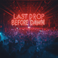 Last Drop Before Dawn