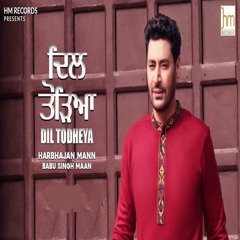 Dil Todheya Harbhajan Mann