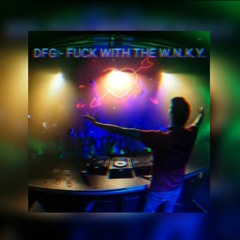 DFG - Fuck With The W.N.K.Y.