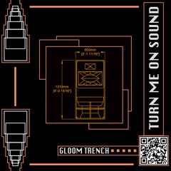 Gloom Trench - Turn Me On Sound [FREE DL]