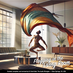 Flagging in the Living Room —  October 2024 — 120bpm — The Audio Wrangler, Scott Abel