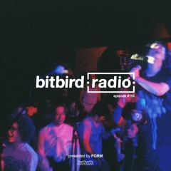 FORM Presents: bitbird radio #115