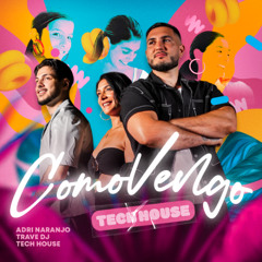 Adri Naranjo & Trave DJ - Como Vengo (Tech House) FREE DL!