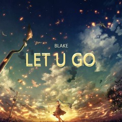 Blake.zip - Let You Go (prod.MitoRay)Remix