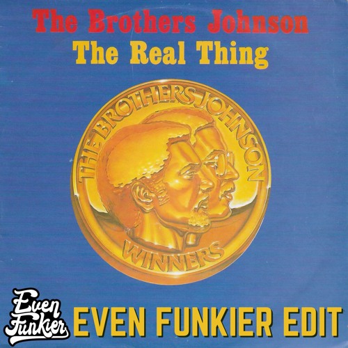 The Brothers Johnson - The Real Thing (Even Funkier Edit) FREE DOWNLOAD