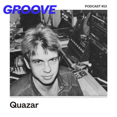 GROOVE Podcast 453 – Quazar