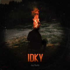 JayDurkk- IDKY feat. Dynasty