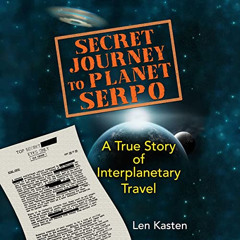 Get KINDLE 💖 Secret Journey to Planet Serpo: A True Story of Interplanetary Travel b