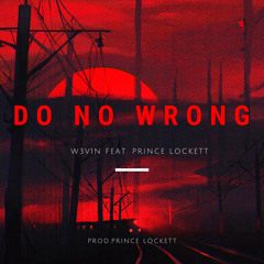 Do No Wrong W3V1N feat Prince Lockett