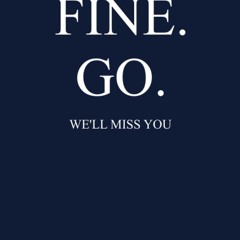 read fine go we'll miss you: 6' x 9' lined notebook journal (funny coworker