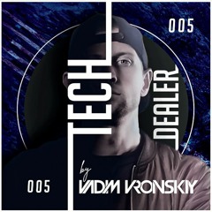 TECH DEALER 005 Mix By Vadim Vronskiy + 20 TECHNO TRACKS ❌ FREE DOWNLOAD ❌