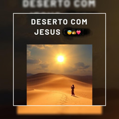 Deserto com Jesus