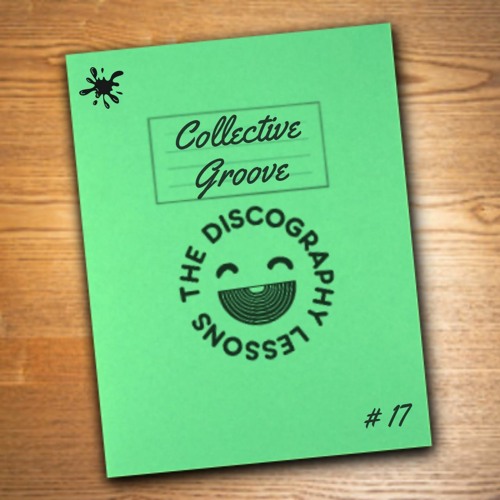 Collective Groove - The Discography Lessons # 17