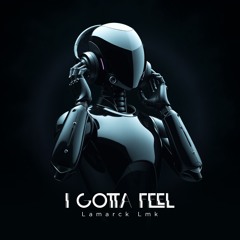 Lamarck Lmk - I Gotta Feel (Preview)