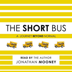 [Read] KINDLE 📚 The Short Bus: A Journey Beyond Normal by  Jonathan Mooney,Jonathan