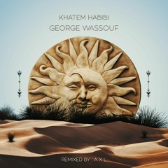 George Wassouf - Khatem Habibi (A X L 2022 Remix)