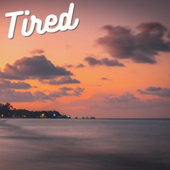 Tired