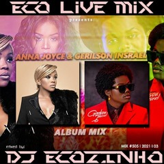 Anna Joyce & Gerilson Insrael - Anna & Veracidade (2021 Album Mix )  Eco Live Mix Com Dj Ecozinho