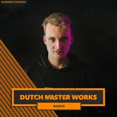 Dutch Master Works Radio Episode #017 by Ephoric
