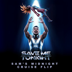 Save Me Tonight (Sam's Midnight Cruise Flip)