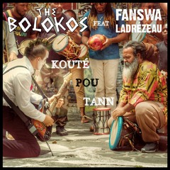 KOUTÉ POU TANN - THE BOLOKOS (Feat. FANSWA LADREZEAU)