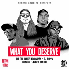 DJ Hoppa, Del the Funky Homosapien & Jarren Benton - What You Deserve