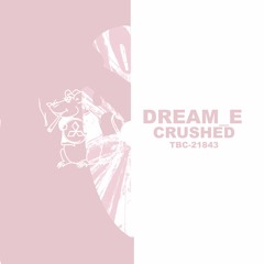 Dream_E - Radiant [Crushed EP]