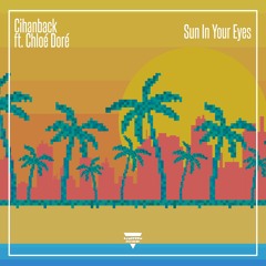 Cihanback ft. Chloé Doré - Sun In Your Eyes