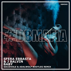 Sfera Ebbasta & J Balvin - Baby (Socievole & Adalwolf Bootleg Remix)