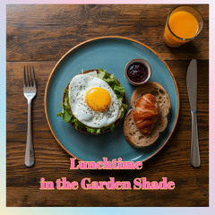 Lunchtime in the Garden Shade