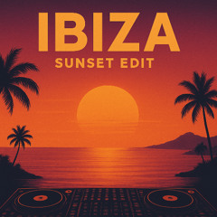 Ibiza Sunset Mix Edit