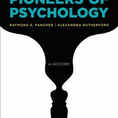 [Access] PDF EBOOK EPUB KINDLE Pioneers of Psychology by  Raymond E. Fancher &  Alexandra Ruther