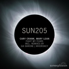 SUN205: Cary Crank, Mary Lean - Fight My Fears (Extended Mix) [Sunexplosion]