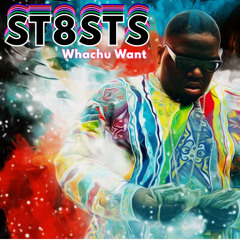 ST8STS - Whachu Want