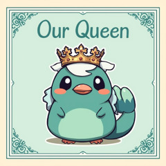 Our Queen