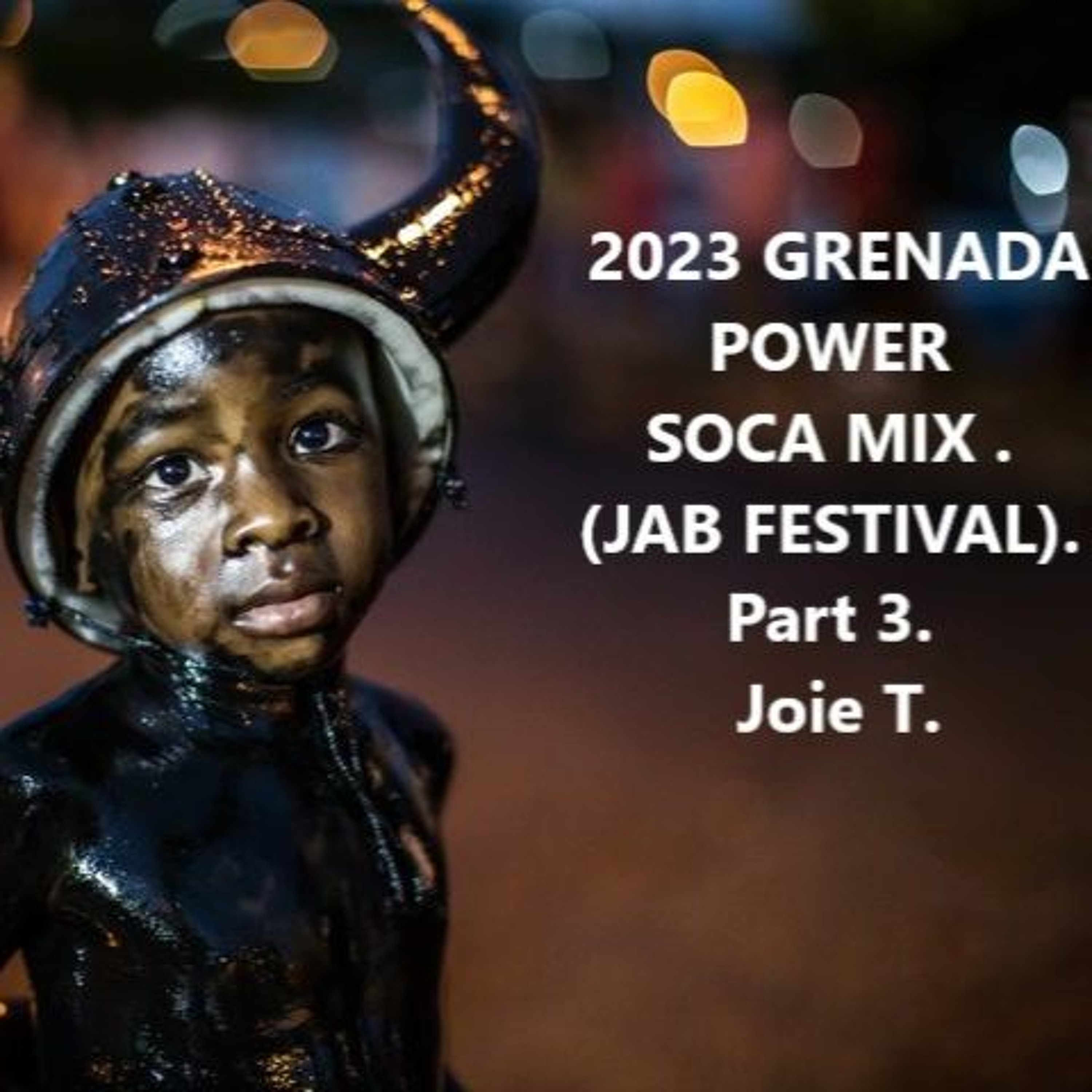 2023 GRENADA POWER SOCA MIX (JAB FESTIVAL) - Part 3 - Joie T episode artwork
