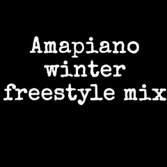 AMAPIANO WINTER FREESTYLE MIX