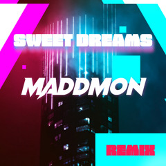 Sweet Dreams (Maddmon Remix)