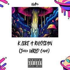 K Like A Russian (Juice WRLD Cover)