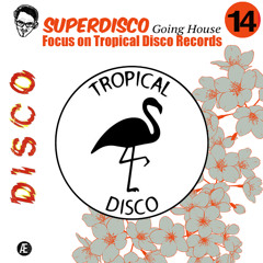 SUPERDISCO GOING HOUSE 14 Label Focus On TROPICAL DISCO REC