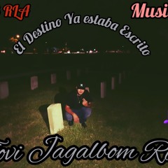 Tovi Jagalbom RLA - El Destino Ya estaba Escrito - Audio Oficial 💮🕸➕️🎼👾