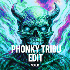 [FREE DL] PHONKY TRIBU (VXLR HARD EDIT)