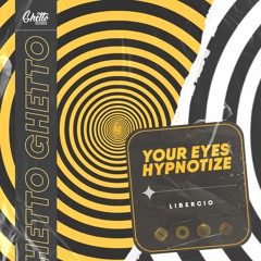 Libercio - Your Eyes Hypnotize