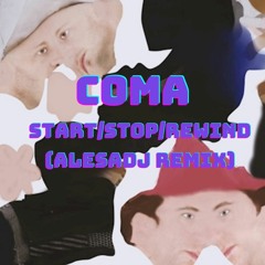 Start Stop Rewind - Coma (AlesaDJ RMX)