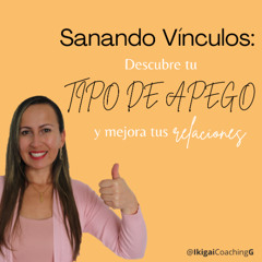 Sanando Vínculos: Descubre tu Tipo de Apego y Mejora tus Relaciones