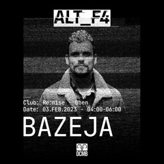 Bazeja | DCMB presents: ALT_F4 | ÆVE | Oben | 03.FEB.23